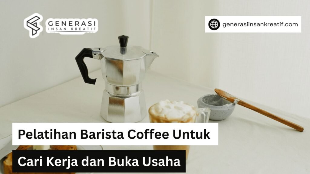 Barista Coffee untuk Cari Kerja dan Buka Usaha