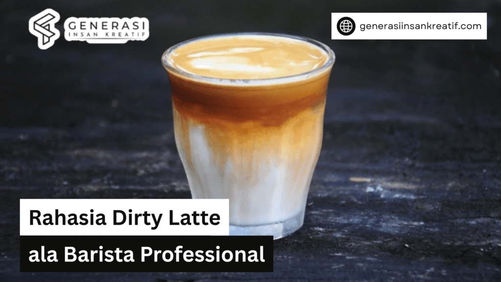 Rahasia Dirty Latte ala Barista Professional